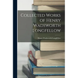 Collected Works of Henry Wadsworth Longfellow