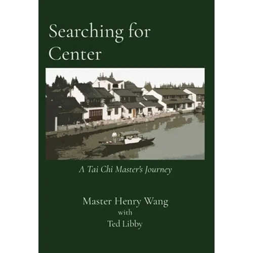 Searching for Center: A Tai Chi Master's Journey