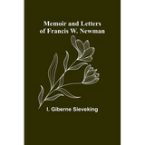 Memoir and Letters of Francis W. Newman - Paperback