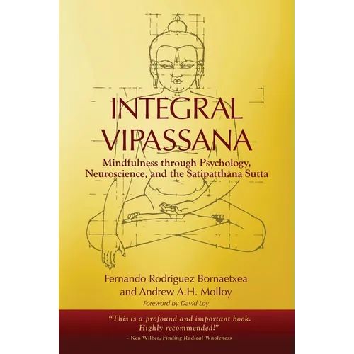 Integral Vipassana: Mindfulness through Psychology, Neuroscience and the Satipatthāna Sutta - 2023 EDITION