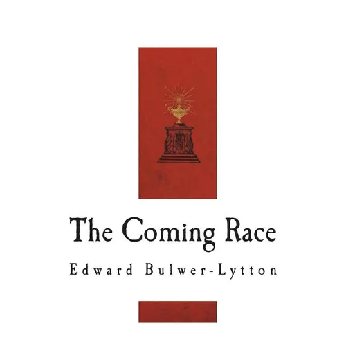 The Coming Race: Vril, The Power of the Coming Race