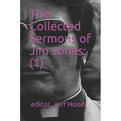 The Collected Sermons of Jim Jones: 1