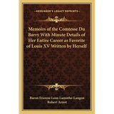 Memoirs of the Comtesse Du Barry With Minute Details of Her Entire Career as Favorite of Louis XV Written by Herself - Paperback