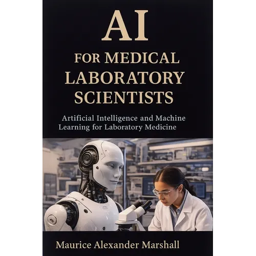 AI for Medical Laboratory Scientists: Artificial Intelligence and Machine Learning for Laboratory Medicine