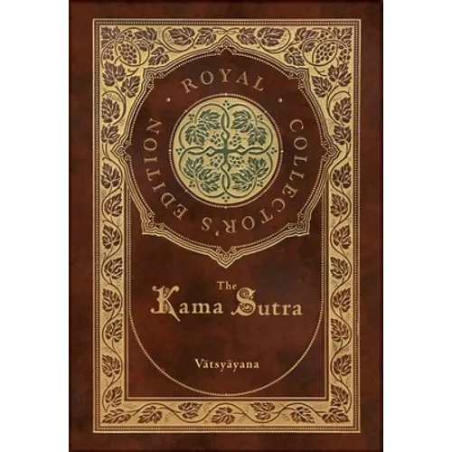 The Kama Sutra (Royal Collector's Edition) (Annotated) (Case Laminate Hardcover with Jacket)