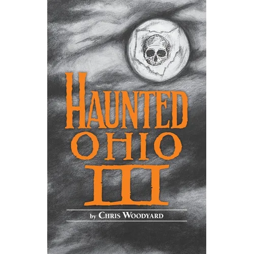 Haunted Ohio III: Still More Ghostly Tales from the Buckeye State