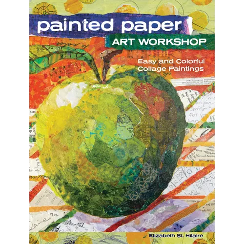 Painted Paper Art Workshop: Easy and Colorful Collage Paintings