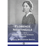 Florence Nightingale: 1820-1910 - Biography of the Nursing Pioneer