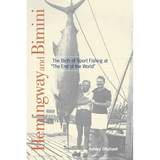 Hemingway and Bimini: The Birth of Sport Fishing at "The End of the World"