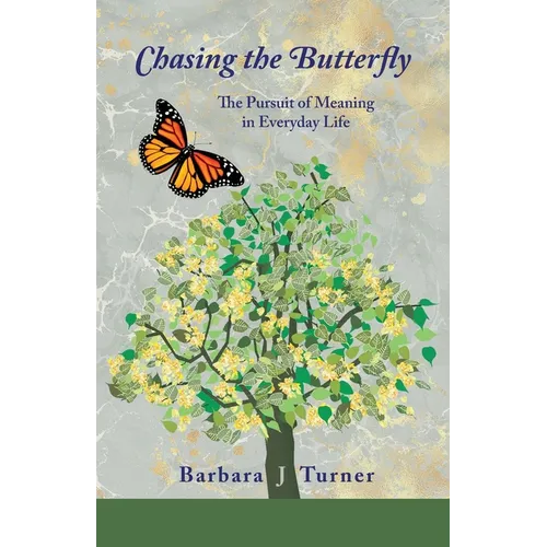 Chasing the Butterfly: The Pursuit of Meaning in Everyday Life
