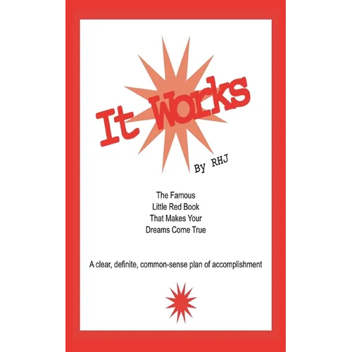 It Works: The Famous Little Red Book That Makes Your Dreams Come True
