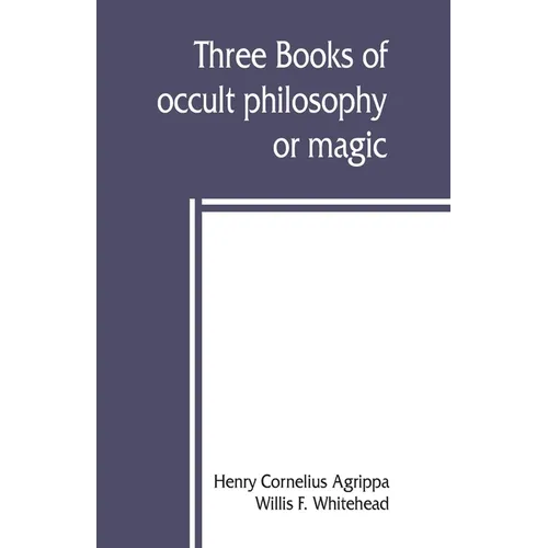 Three books of occult philosophy or magic