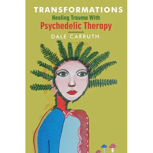 Transformations - Healing Trauma with Psychedelic Therapy