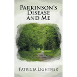 Parkinson's Disease and Me: Walking the Path 2nd Edition