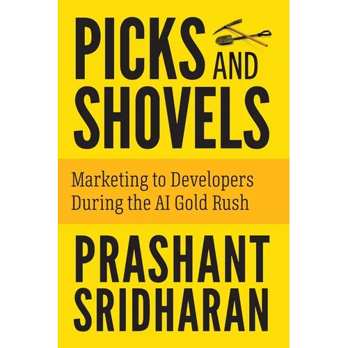 Picks and Shovels: Marketing to Developers During the AI Gold Rush