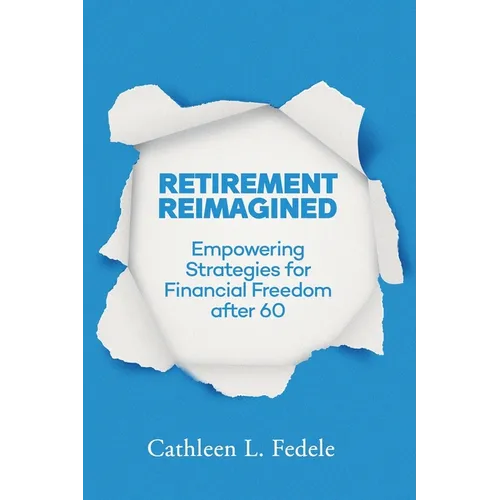 Retirement Reimagined: Empowering Strategies for Financial Freedom after 60