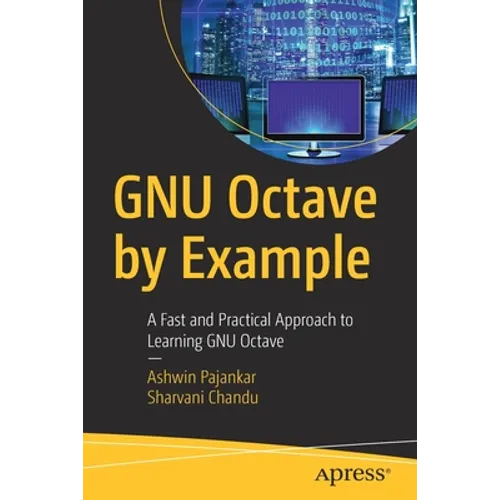 Gnu Octave by Example: A Fast and Practical Approach to Learning Gnu Octave