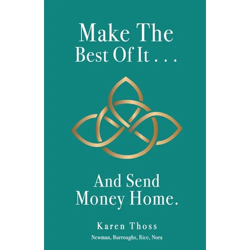 Make The Best Of It . . . And Send Money Home.