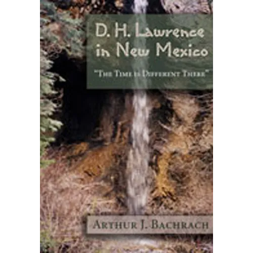 D. H. Lawrence in New Mexico: The Time Is Different There
