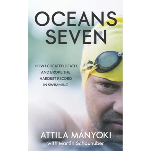 Oceans Seven: How I cheated death and broke the hardest record in swimming