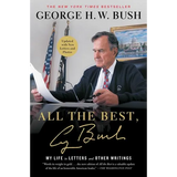 All the Best, George Bush: My Life in Letters and Other Writings - Paperback