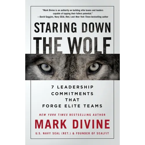 Staring Down the Wolf: 7 Leadership Commitments That Forge Elite Teams