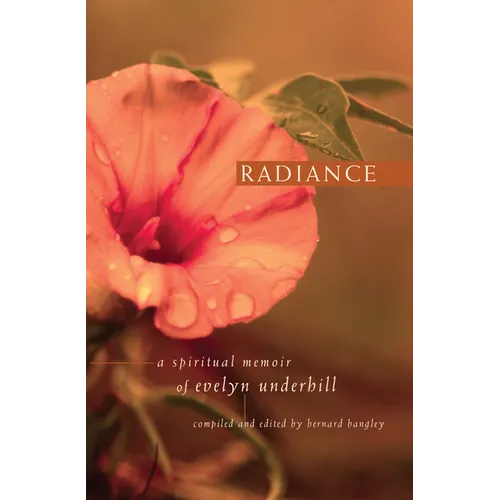 Radiance: A Spiritual Memoir of Evelyn Underhill