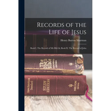 Records of the Life of Jesus: Book I, The Record of Mt-Mk-Lk; Book II, The Record of John