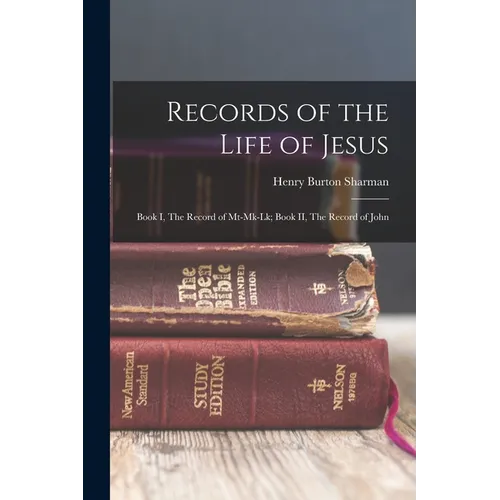 Records of the Life of Jesus: Book I, The Record of Mt-Mk-Lk; Book II, The Record of John - Paperback