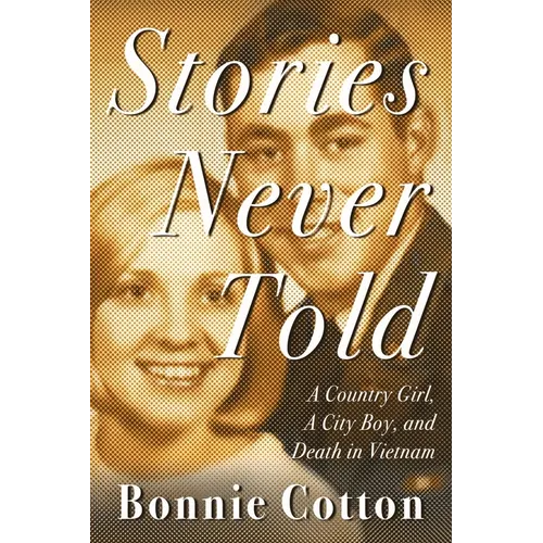Stories Never Told: A Country Girl, A City Boy, and Death in Vietnam