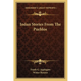 Indian Stories From The Pueblos