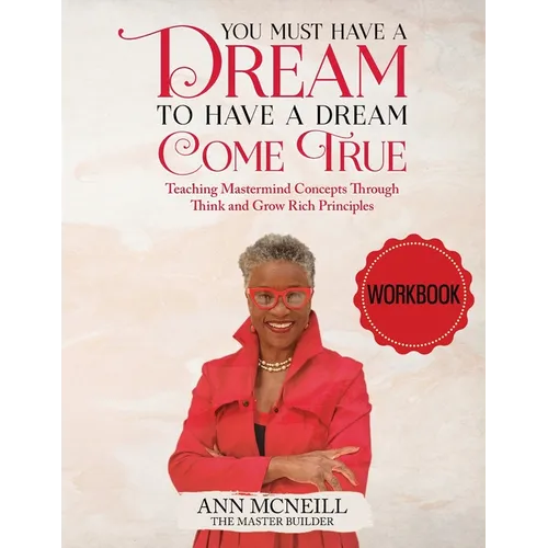 You Must have a Dream to have a Dream Come True! WORKBOOK