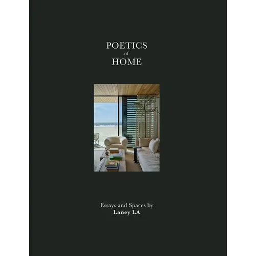 Poetics of Home: Essays and Spaces by Laney La