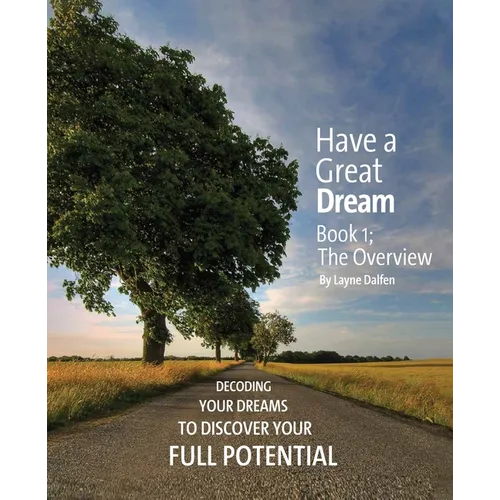 Have a Great Dream: Book 1; The Overview