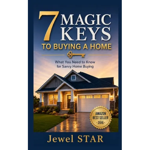 7 Magic Keys to Buying a Home: What You Need to Know for Savvy Home Buying