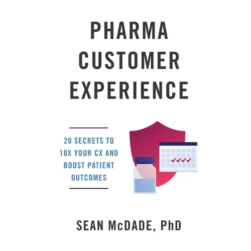 Pharma Customer Experience: 20 Secrets to 10X Your CX & Boost Patient Outcomes