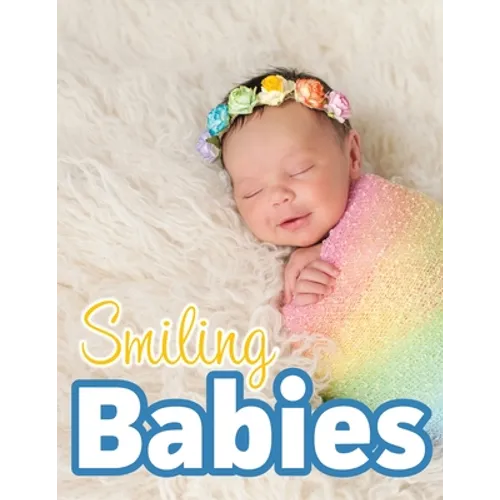 Smiling Babies: A Picture Book With Easy-To-Read Text