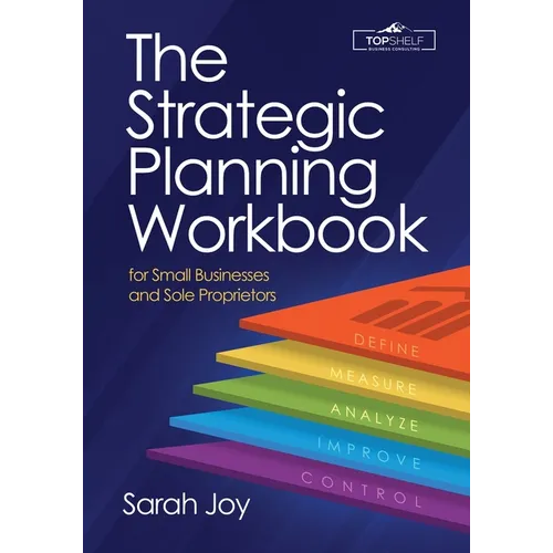 The Strategic Planning Workbook for Small Businesses and Sole Proprietors
