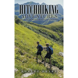 Hitchhiking Adventures: Two 16-Year-Olds Thumbing the Us Coast-To-Coast in 1970 - Hardcover