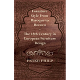 Furniture Style from Baroque to Rococo - The 18th Century in European Furniture Design - Paperback
