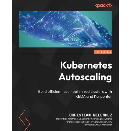 Kubernetes Autoscaling: Build efficient, cost-optimized clusters with KEDA and Karpenter