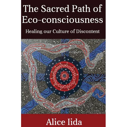 The Sacred Path of Eco-consciousness: Healing our Culture of Discontent