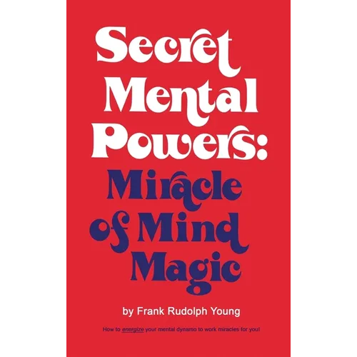 Secret Mental Powers: Miracle of Mind Magic