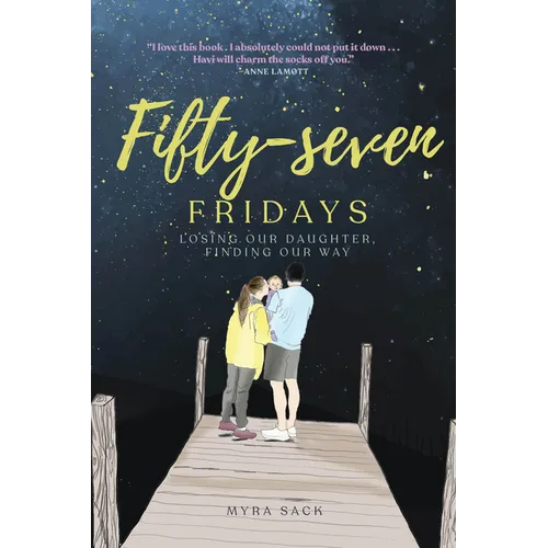 Fifty-Seven Fridays: Losing Our Daughter, Finding Our Way