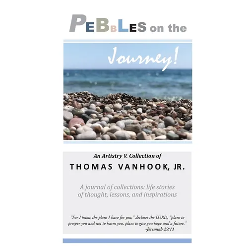 PEBBLES on the Journey!: A journal of collections; life stories of thought, lessons and inspirations