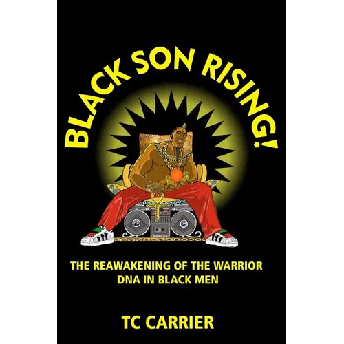 Black Son Rising!: The Reawakening of the Warrior DNA in Black Men