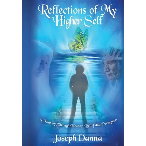 Reflections of My Higher Self: A Journey Through Identity, Belief, and Perception