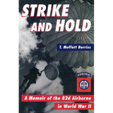 Strike and Hold: A Memoir of the 82nd Airborne in World War II