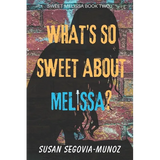 Sweet Melissa: What's So Sweet About Melissa?: What's so Sweet about Melissa? - Paperback