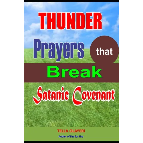 Thunder Prayers that Break Satanic Covenant: Powerful Prayer that Rout Demon